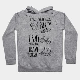 Work smart, travel longer. (black print) Hoodie